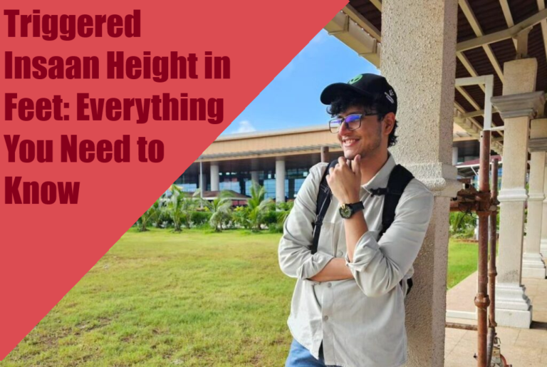 Triggered Insaan Height in Feet